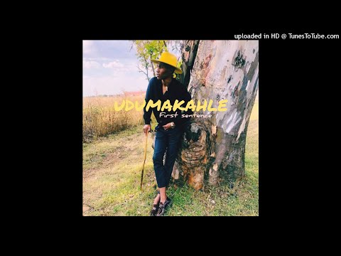 UDUMAKAHLE - FIRST SENTENCE