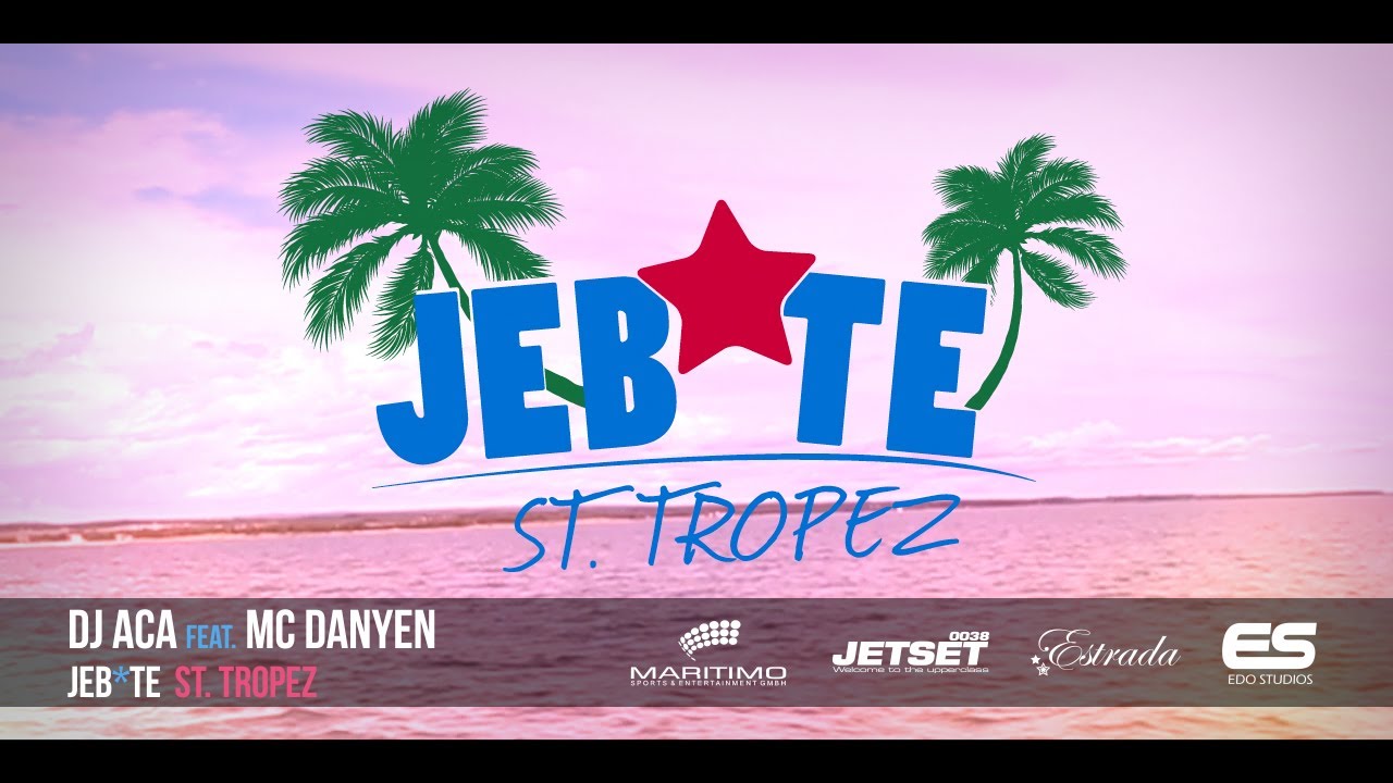 Download DJ ACA feat. MC DANYEN - JEB*TE ST. TROPEZ (Official Video)