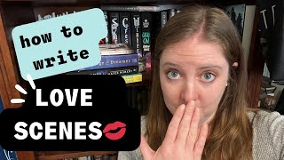How to Write Love Scenes (tips for sweet & spicy!)