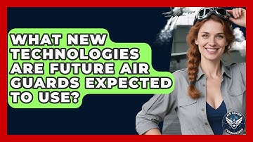 What New Technologies Are Future Air Guards Expected to Use? - Air Guard Commanders