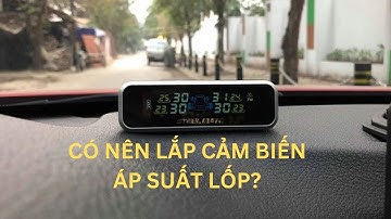 Có nên lắp cảm biến áp suất lốp có nên dùng cảm biến áp suất lốp