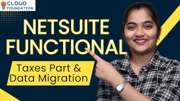 Taxes Part & Data Migration in NetSuite Functional | NetSuite Course | NetSuite | CloudFoundation
