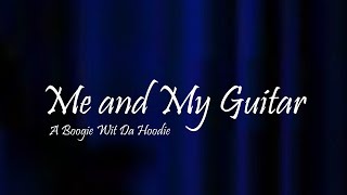 A Boogie Wit Da Hoodie - Me and My Guitar (Lyrics)