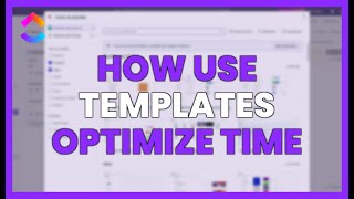 How to USE TEMPLATES to OPTIMIZE TIME - CLICKUP