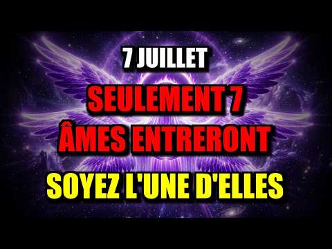 ÉLUS, 7 JUILLET - DIEU OUVRE 7 SCEAUX POUR VOUS - RECEVEZ-LES AUJOURD'HUI