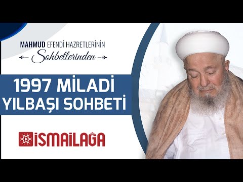 Mahmud Efendi Hazretlerimizin 1997 Miladi Yılbaşı Sohbeti