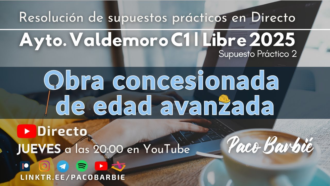 🔴DIRECTO - SUP. PRÁCTICO 2 - AYTO. DE VALDEMORO C1 LIBRE 2025 | OBRA CONCESIONADA DE EDAD AVANZADA