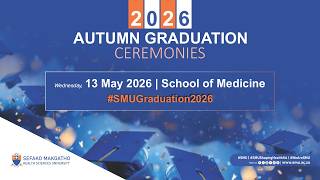 SMU AUTUMN GRADUATIONS 13 MAY - 2026: School of Medicine