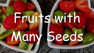 Fruits with many Seeds