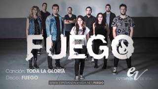 Video thumbnail of "Esperanza de Vida – Toda la Gloria (Fuego)"