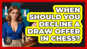 When Should You Decline A Draw Offer In Chess? - The Chess Codex