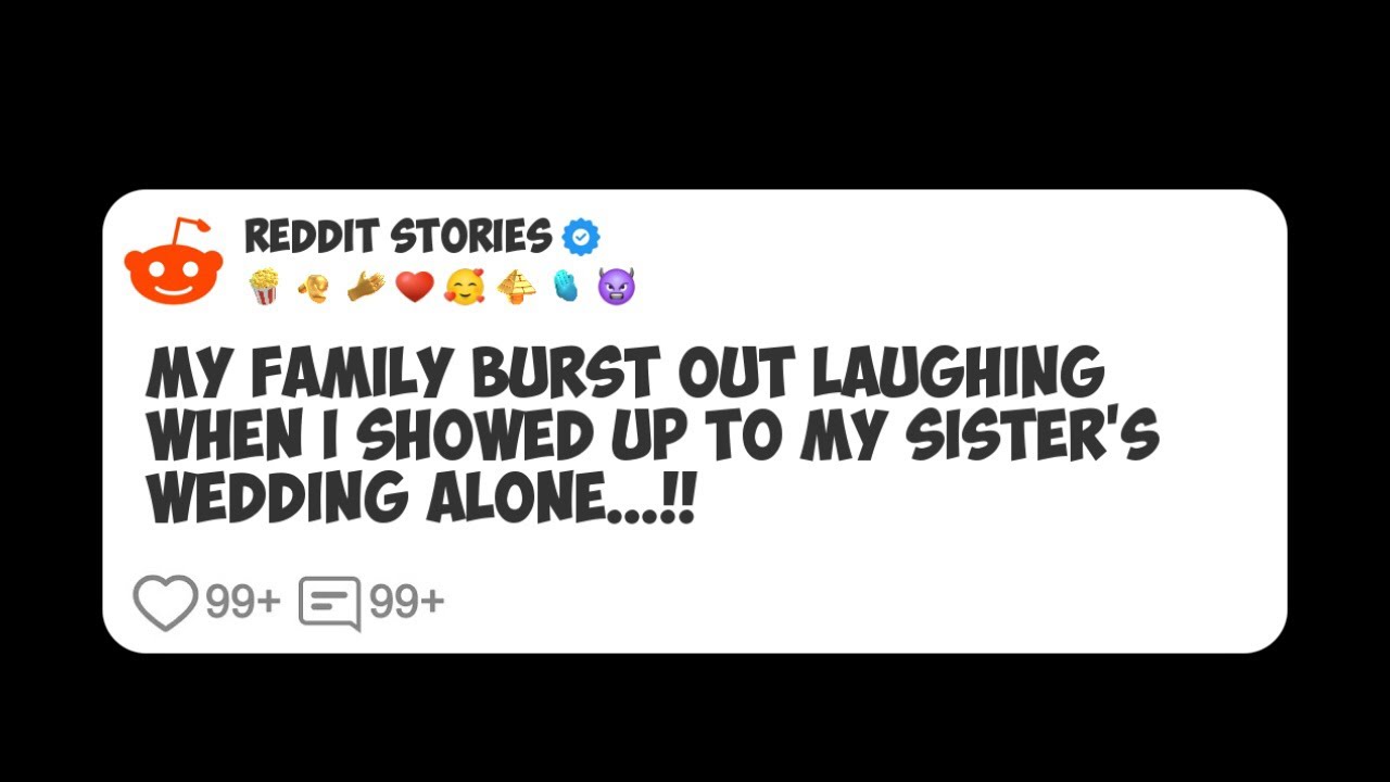 My Family Burst Out Laughing When I Showed Up To My Sister’s Wedding Alone...!! #reddit 