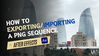 How To Exporting/Importing a PNG Sequence in After Effects (Tutorial)