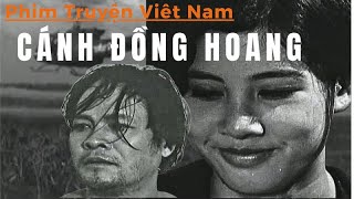 Phim Truyện VIỆT NAM  | Cánh Đồng Hoang