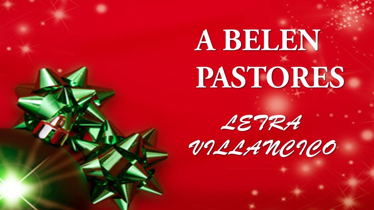 A BELEN PASTORES LETRA VILLANCICO - YouTube