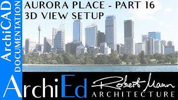 ArchiCAD Aurora Place 16 3D view set-up