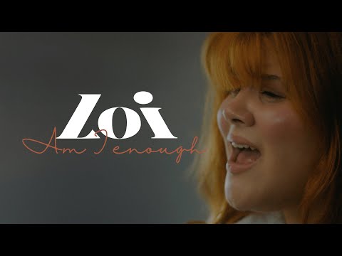 Loi - Am I Enough (Official Music Video)