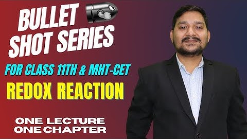 BULLET SHOT SERIES | REDOX REACTIONS | CLASS 11 + MHT-CET | SOVIND SIR | MAHARASHTRA BOARD |