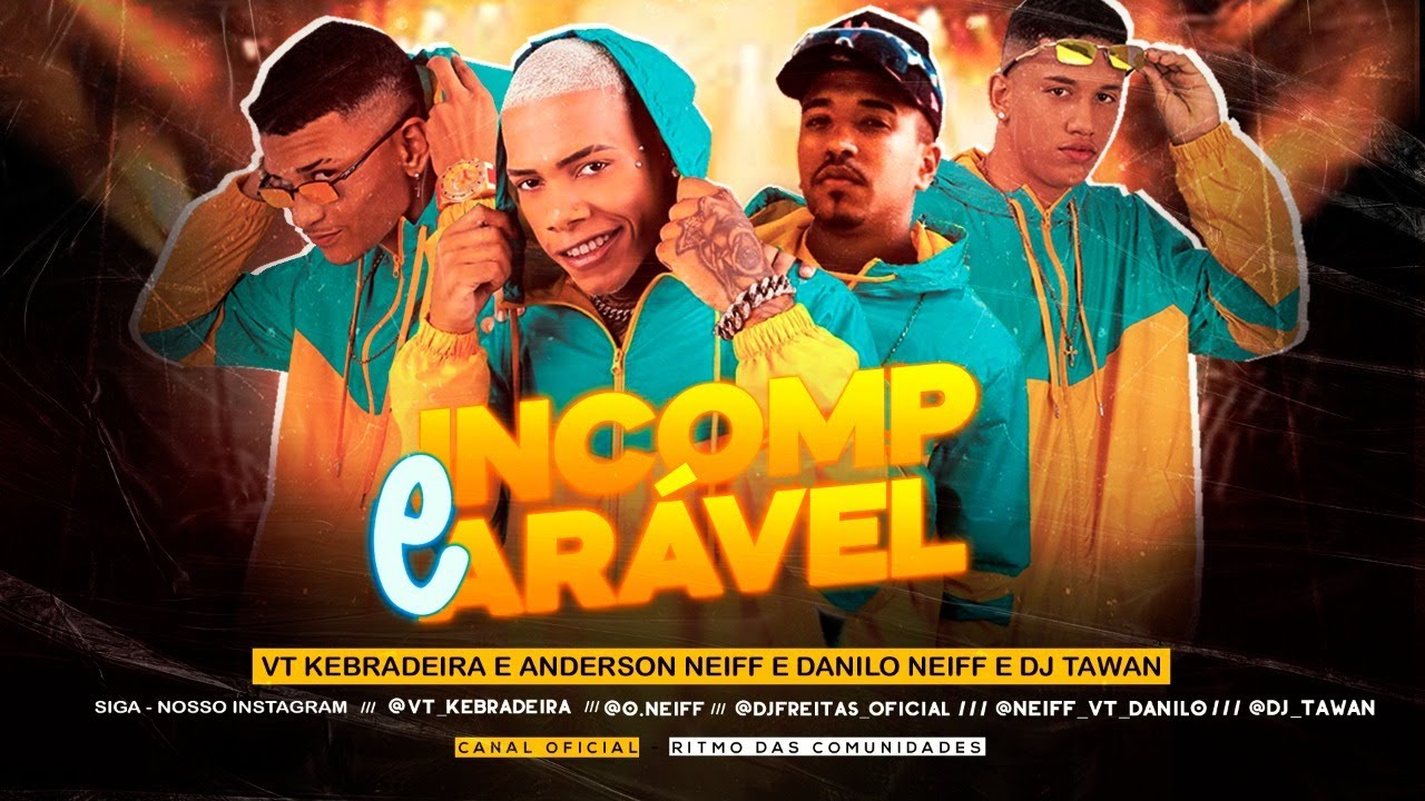 VT KEBRADEIRA E ANDERSON NEIFF E DANILO NEIFF E DJ TAWAN - É INCOMPARÁVEL  - AUDIO OFICIAL