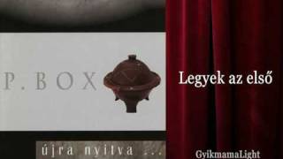 Video thumbnail of "P.Box - Legyek az első"