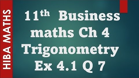 11th business maths chapter 4 trigonometry exercise 4.1 question 7 tn syllabus hiba maths