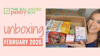 Healthy Pantry Subscription Box Unboxing 🌿 | February 2026 Balanced Pantry Box