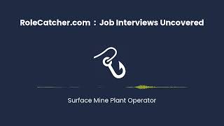 Surface Mine Plant Operator : Job Interviews Uncovered