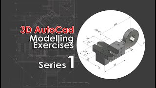 3D AUTOCAD MODELLING EXERCISE NO 1