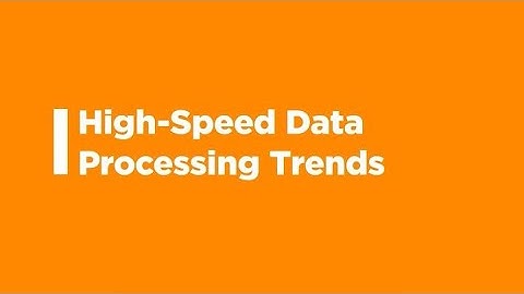 High Speed Data Processing Trends