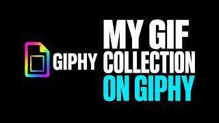 My gif collection on GIPHY!!!
