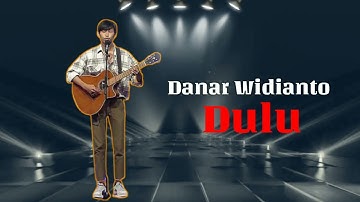 Danar Widianto - Dulu Lirik | X Factor Indonesia
