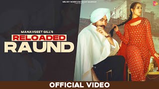 Reloaded Raund Official Video Manavgeet Gill Ft Malvi Malhotra 
