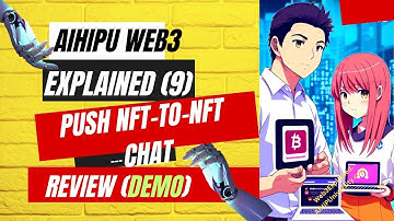 Push NFT-to-NFT Chat Review (Demo) - AiHiPU Web3 Explained Ep9