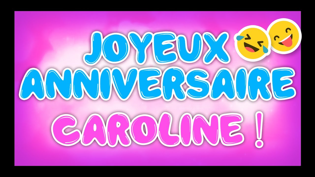 Joyeux Anniversaire Caroline Happy Birthday Youtube