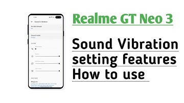 Realme GT Neo 3 Sound Vibration setting features How to use