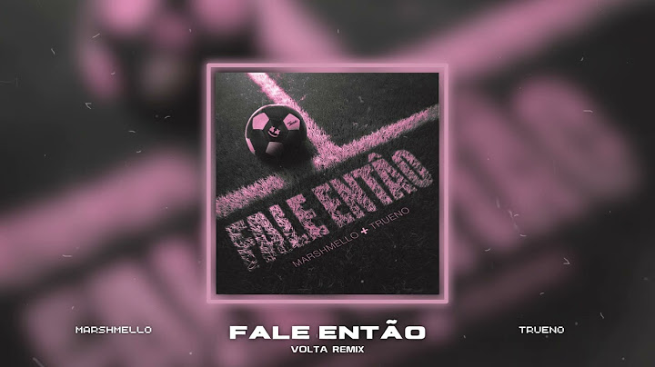 Marshmello, Trueno - Fale Então (VOLTA Remix)