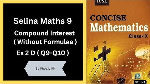 Class 9 | Selina Concise | Compound Interest ( Without Using Formulae ) | Ex 2 D | ICSE | Math
