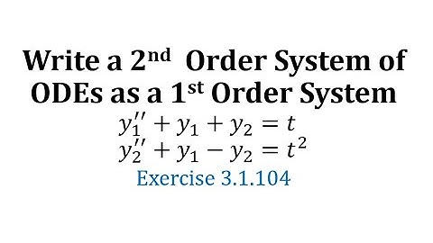 (3.1.104) Write a 2nd Order System of ODEs as a 1st Order System of ODEs