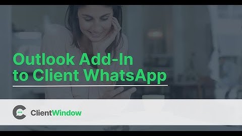 ClientWindow: Outlook Add In to Client WhatsApp