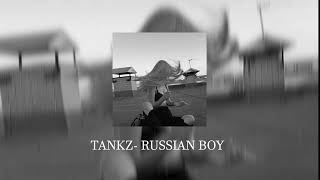 Tankz - Russian Boy