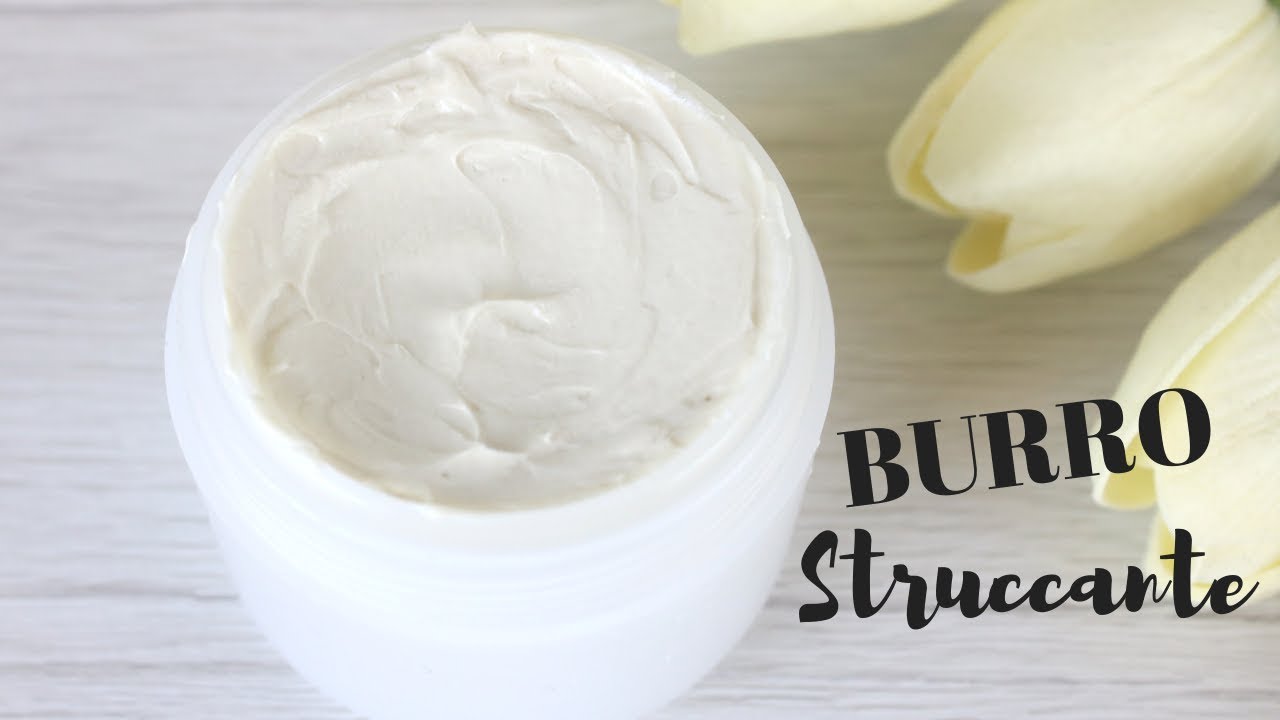 Il migliore BURRO STRUCCANTE fai da te facilissimo!