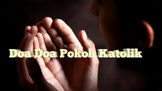 Kumpulan Doa Katolik || Doa Doa Pokok Katolik || aku Katolik