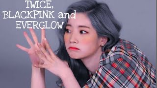 TWICE, BLACKPINK and EVERGLOW playlist