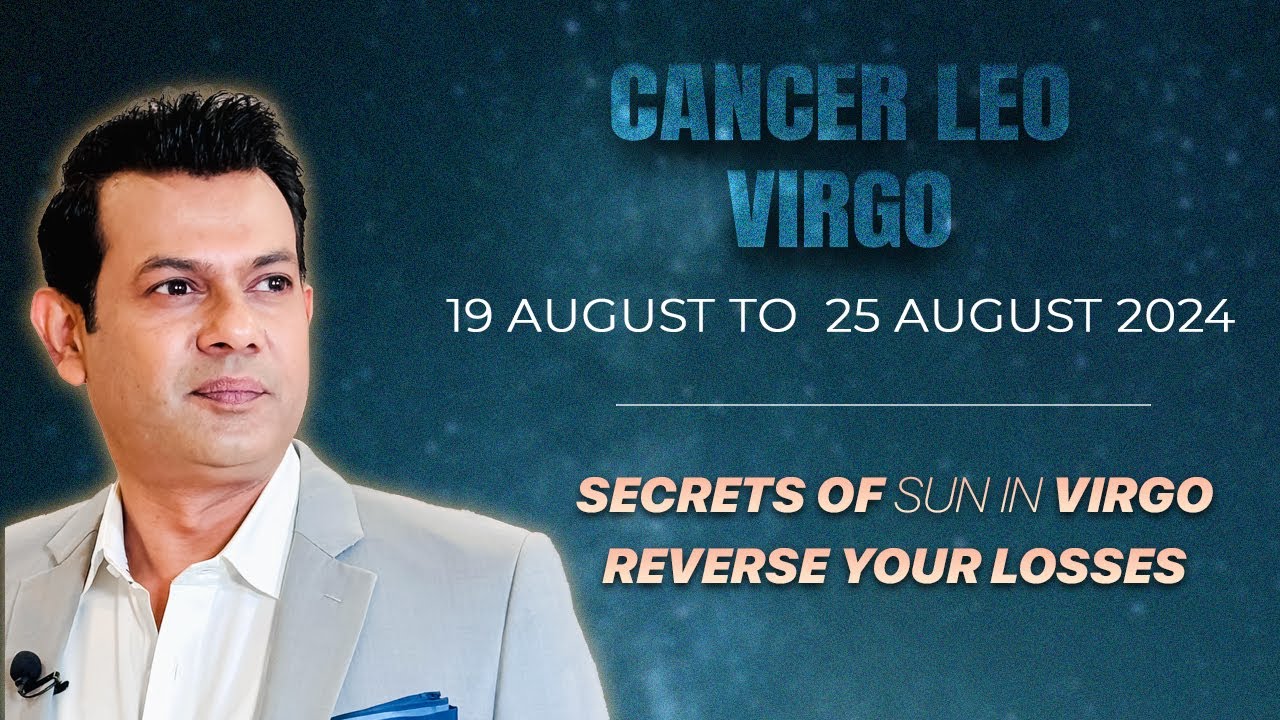 Weekly Horoscope Cancer | Leo | Virgo 19 - 25 August 2024 - YouTube