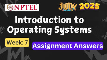 Introduction to Operating Systems || week 7 | NPTEL assignment answer | July 2025