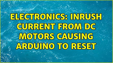 Electronics: Inrush current from DC motors causing Arduino to reset (3 Solutions!!)