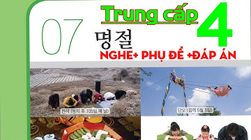 TIẾNG HÀN TỔNG HỢP TRUNG CẤP 4 _BÀI 7:명절 ( NGÀY LỄ) có đáp án #luyennghetiengHan