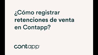 Cómo Registrar Retenciones De Venta En Contapp?