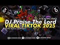 🔥 DJ Praise The Lord Jedag Jedug Viral 2025 | DJ Komang Rimex Remix