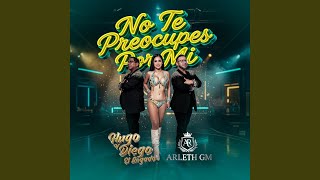 No Te Preocupes Por Mi